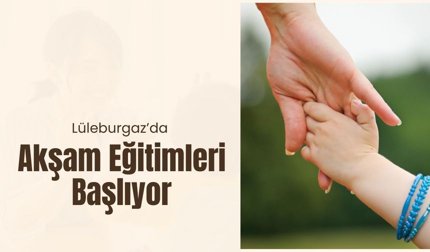 Lüleburgaz’da Akşam Eğitimleri Başlıyor