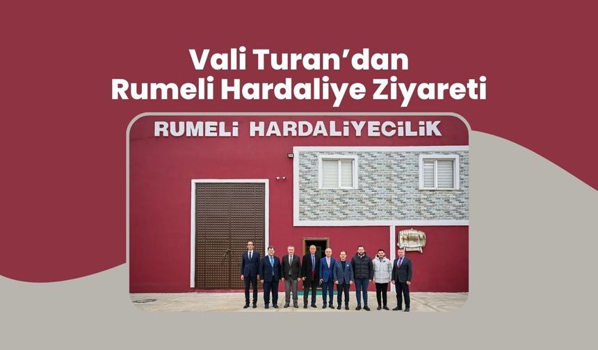 Vali Turan’dan Rumeli Hardaliye Ziyareti