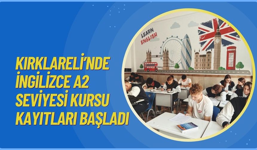Kırklareli’nde İngilizce A2 Seviyesi Kursu Kayıtları Başladı