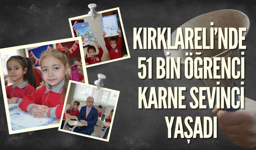 Kırklareli’nde 51 Bin Öğrenci Karne Sevinci Yaşadı