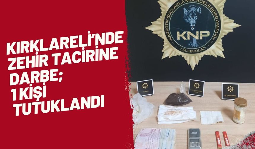 Kırklareli’nde Zehir Tacirine Darbe; 1 Kişi Tutuklandı