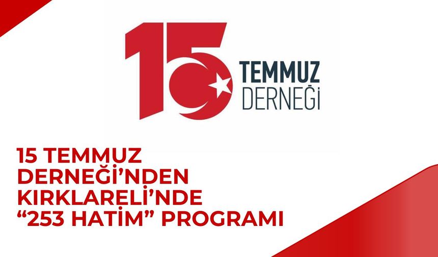 15 Temmuz Derneği’nden Kırklareli’nde “253 Hatim” Programı