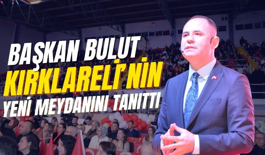 Başkan Bulut Kırklareli’nin Yeni Meydanını Tanıttı