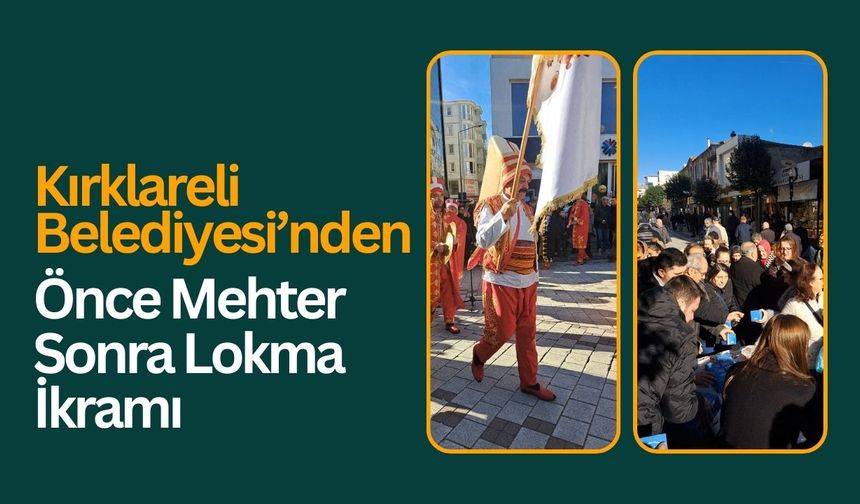 Kırklareli Belediyesi’nden Önce Mehter Sonra Lokma İkramı