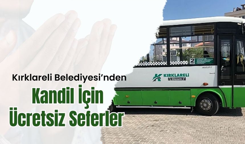 Kırklareli Belediyesi’nden Kandil İçin Ücretsiz Sefer