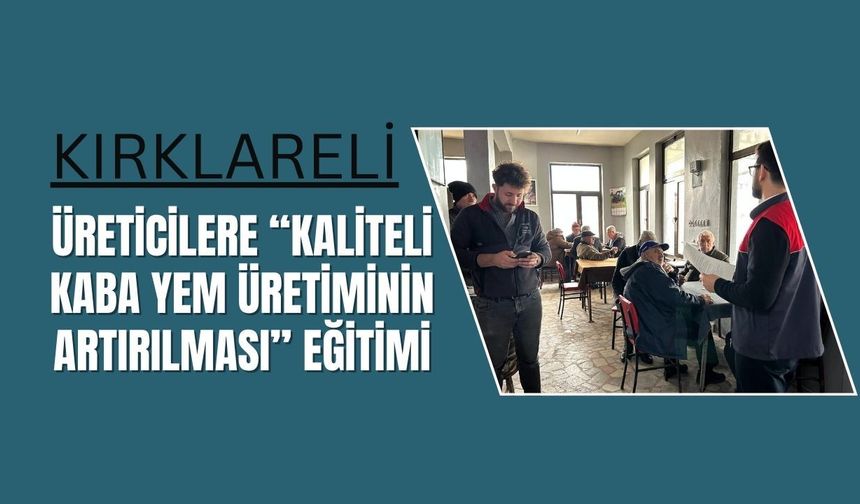 Üreticilere “Kaliteli Kaba Yem Üretiminin Artırılması” Eğitimi
