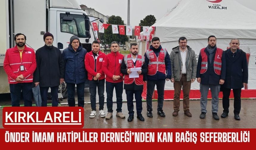 Kırklareli; Önder İmam Hatipliler Derneği’nden Kan Bağış Seferberliği