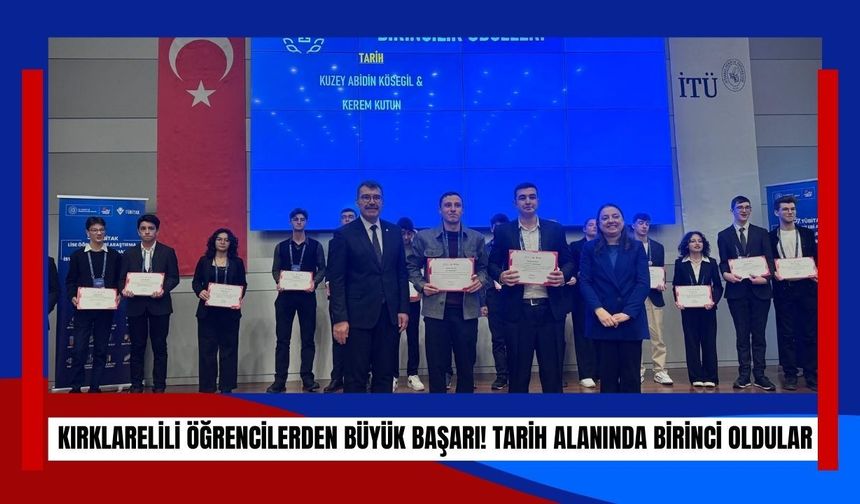 Kırklarelili Öğrencilerden Büyük Başarı! Tarih Alanında Birinci Oldular