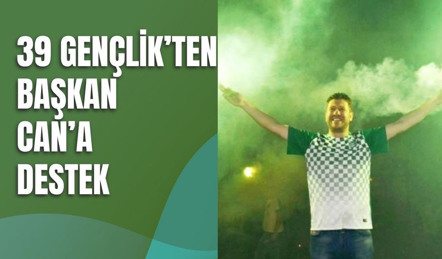 39 Gençlik’ten Başkan Can’a Destek