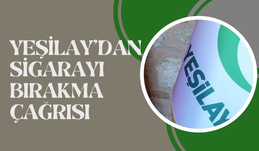 YEŞİLAY’dan Sigarayı Bırakma Çağrısı