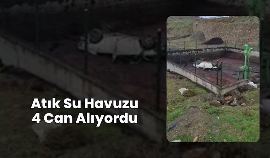 Atık Su Havuzu 4 Can Alıyordu