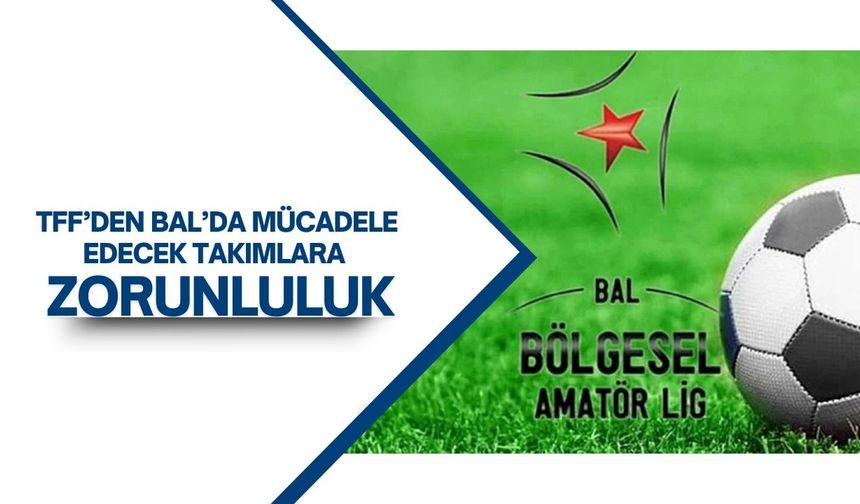 TFF’den BAL’da Mücadele Edecek Takımlara Zorunluluk