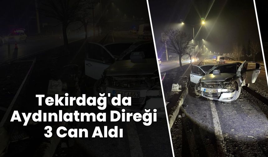 Tekirdağ'da Aydınlatma Direği 3 Can Aldı