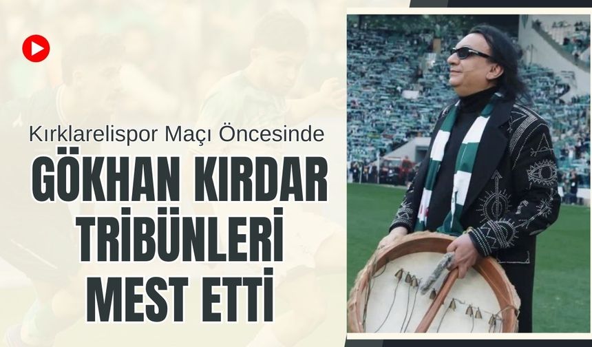 Kırklarelispor Maçı Öncesinde Gökhan Kırdar Tribünleri Mest Etti
