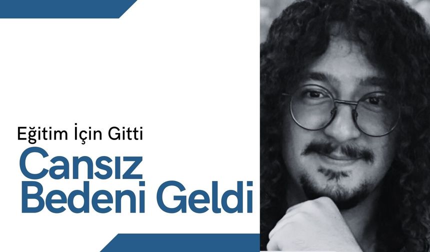 Eğitim İçin Gitti, Cansız Bedeni Geldi