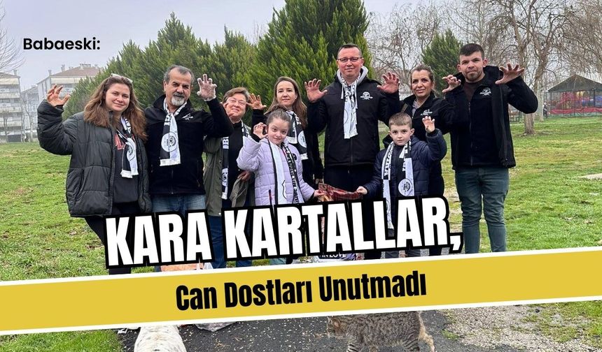 Babaeski: Kara Kartallar, Can Dostları Unutmadı