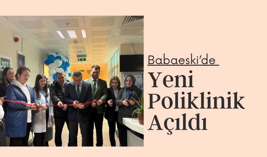 Babaeski’de Yeni Poliklinik Açıldı