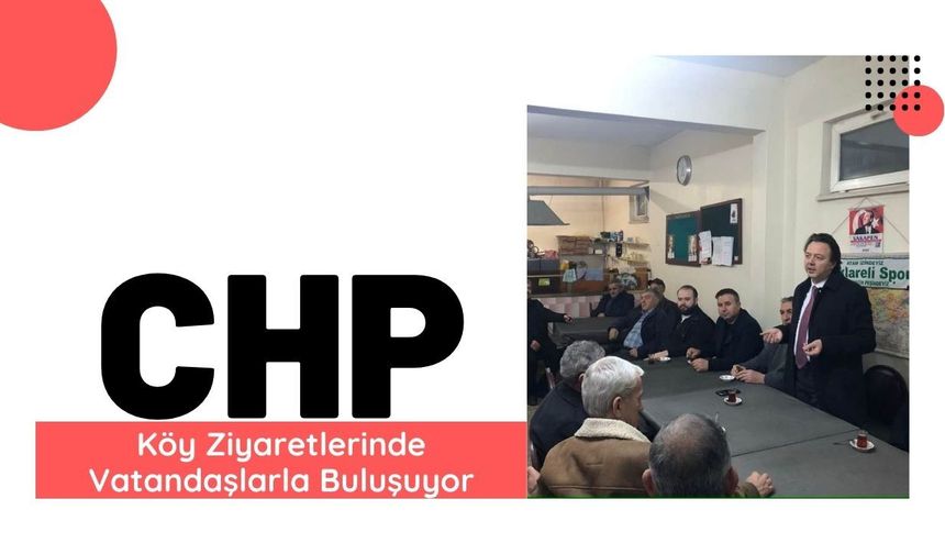 CHP Köy Ziyaretlerinde Vatandaşlarla Buluşuyor