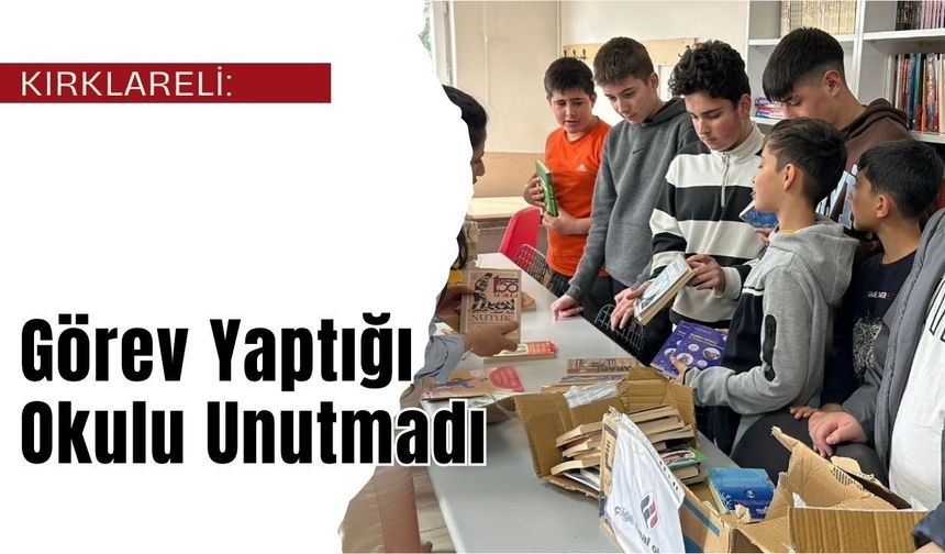 Kırklareli: Görev Yaptığı Okulu Unutmadı