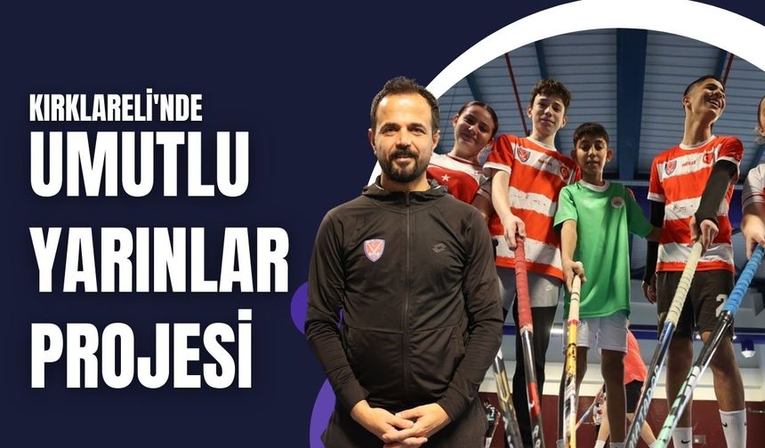 Kırklareli'nde Umutlu Yarınlar Projesi