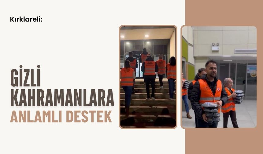 Kırklareli: Gizli Kahramanlara Anlamlı Destek