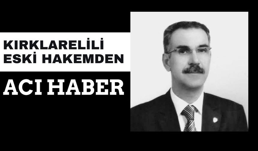 Kırklarelili Eski Hakemden Acı Haber