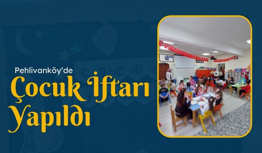 Pehlivanköy’de Çocuk İftarı Yapıldı