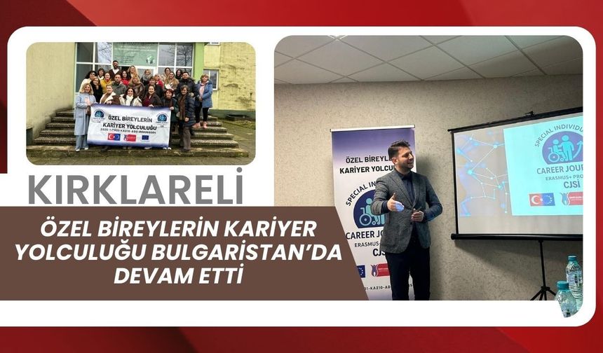 Özel Bireylerin Kariyer Yolculuğu Bulgaristan’da Devam Etti