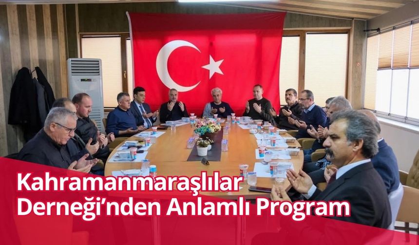 Kahramanmaraşlılar Derneği’nden Anlamlı Program