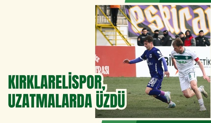 Kırklarelispor, Uzatmalarda Üzdü