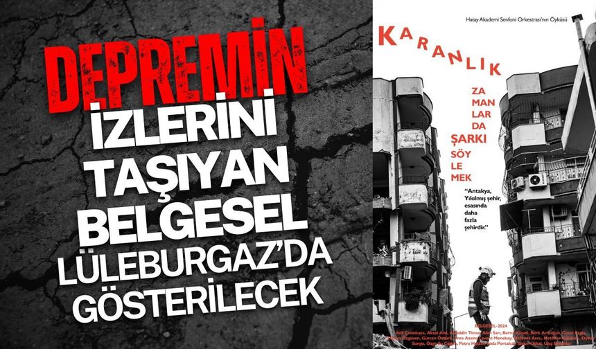 Depremin İzlerini Taşıyan Belgesel Lüleburgaz’da Gösterilecek