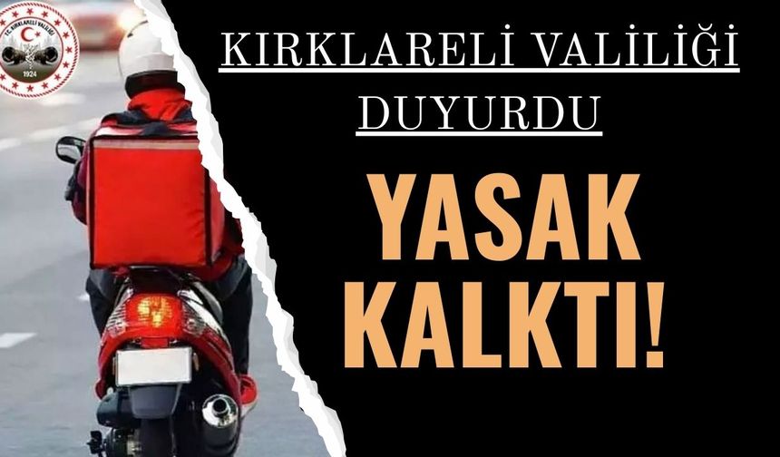 KIRKLARELİ VALİLİĞİ DUYURDU; “Yasak Kalktı”
