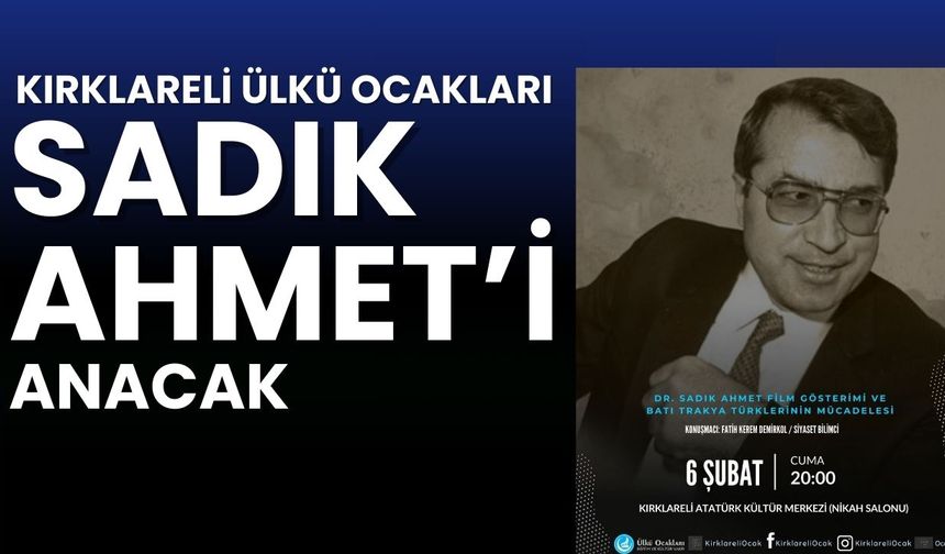 Kırklareli Ülkü Ocakları Sadık Ahmet’i Anacak