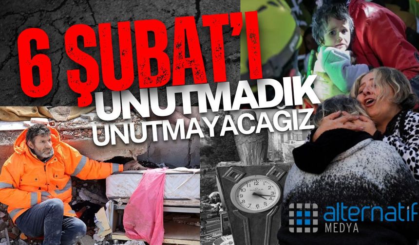 ACIMIZ HALA TAZE; 6 Şubat’ı Unutmadık, Unutmayacağız!