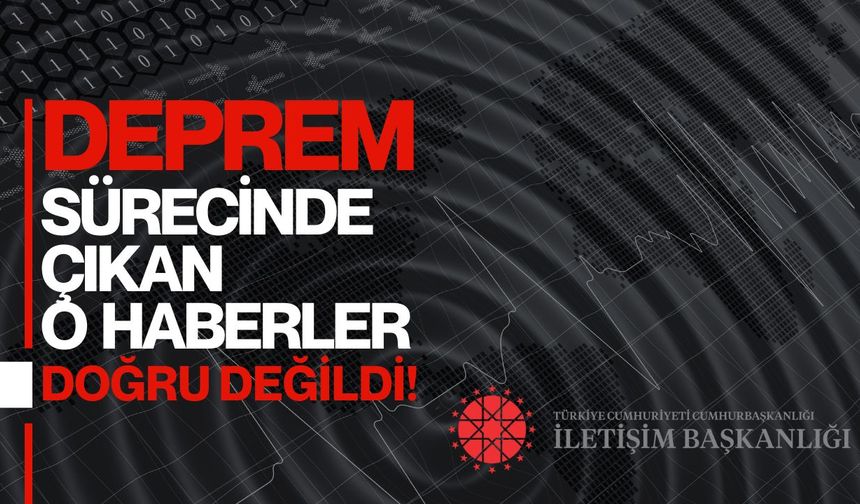 Deprem Sürecinde Çıkan O Haberler Doğru Değildi