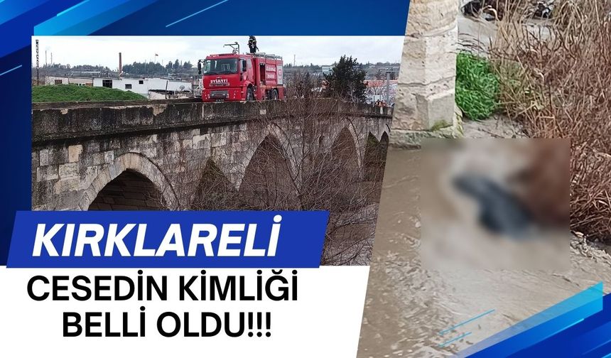 Kırklareli’nde Bulunan Cesedin Kimliği Belli Oldu
