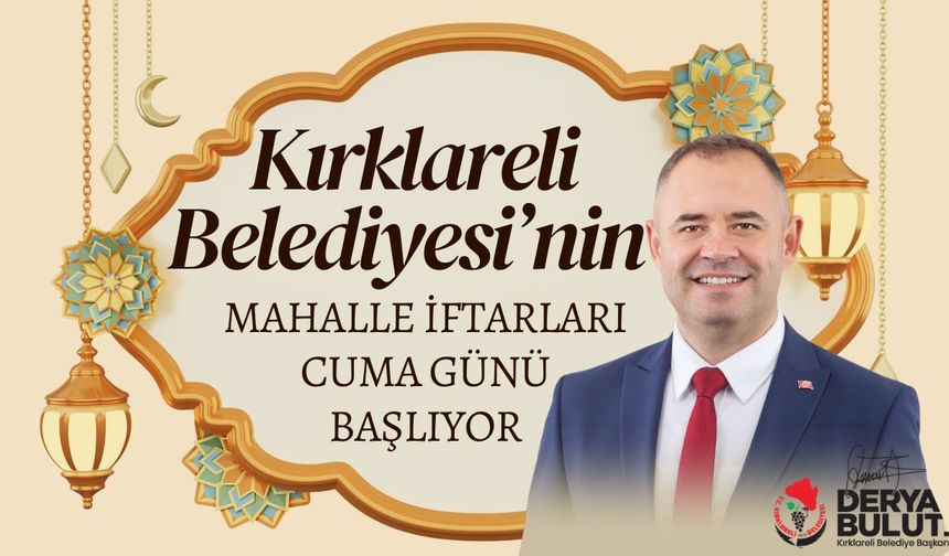 Kırklareli Belediyesi’nin Mahalle İftarları Cuma Günü Başlıyor