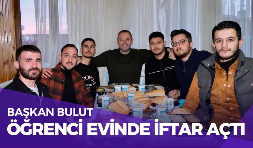 Başkan Bulut, Öğrenci Evinde İftar Açtı