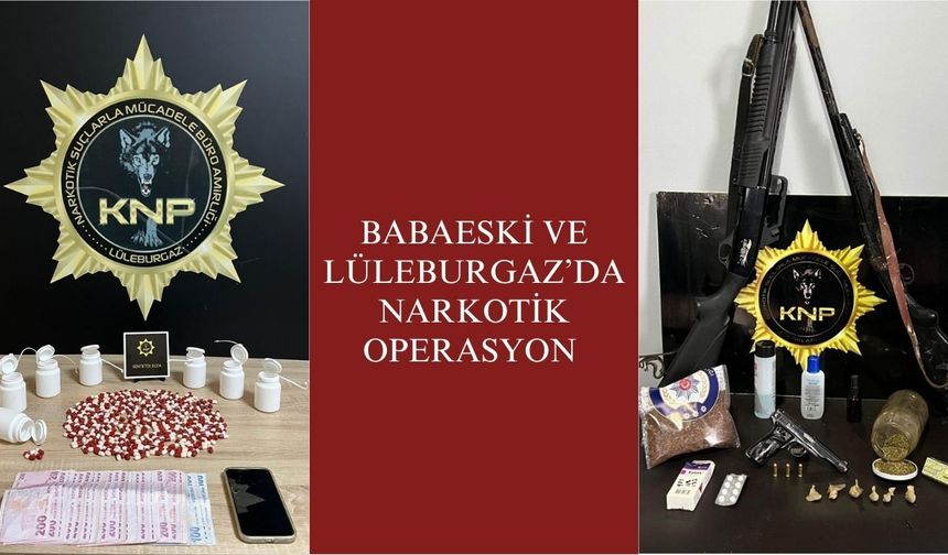 Babaeski Ve Lüleburgaz’da Narkotik Operasyon