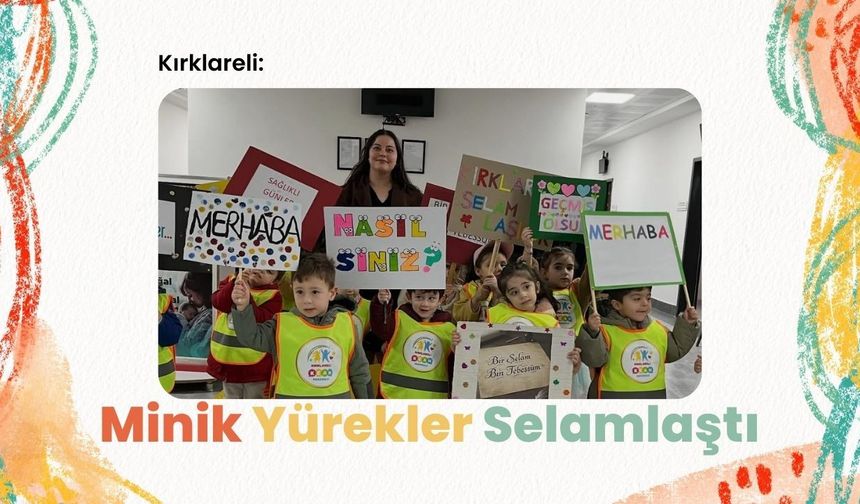 Kırklareli: Minik Yürekler Selamlaştı