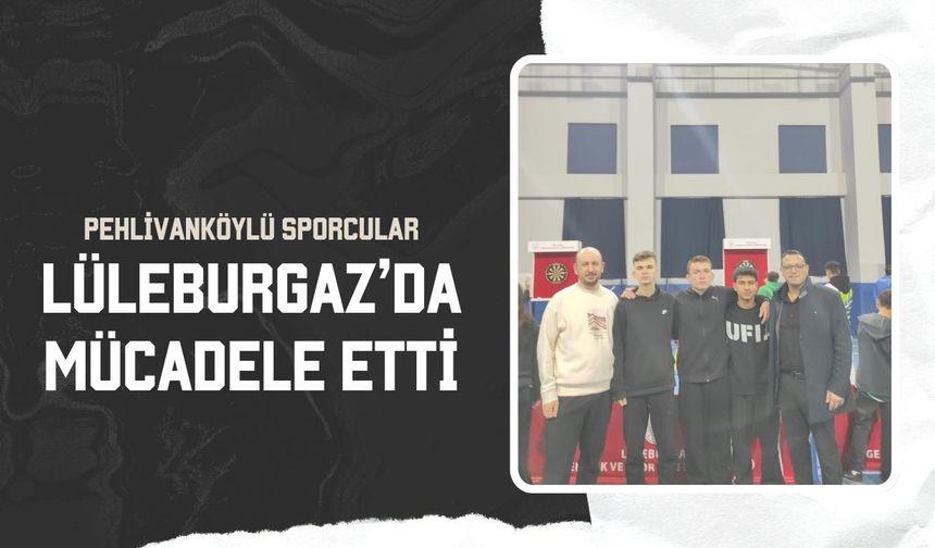 Pehlivanköylü Sporcular, Lüleburgaz’da Mücadele Etti