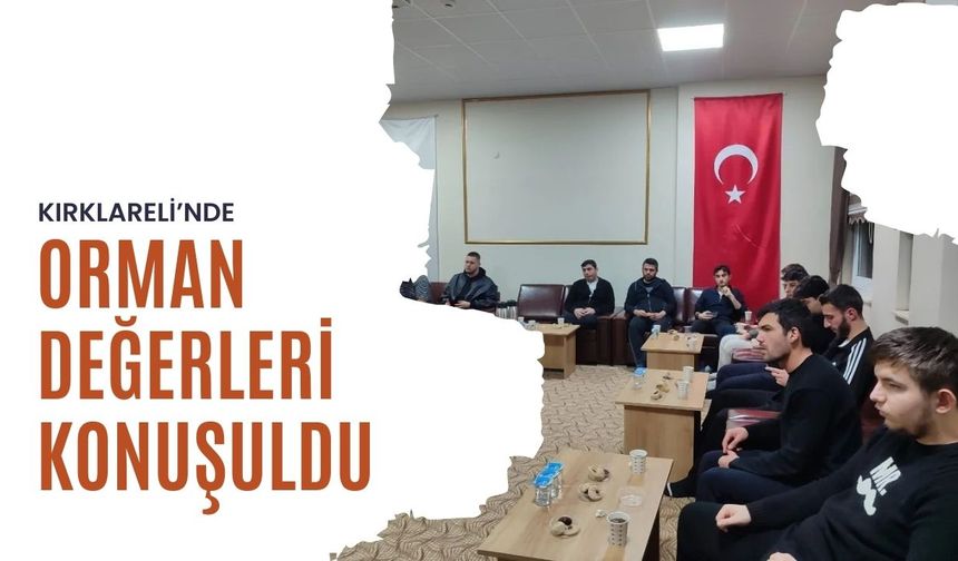 Kırklareli’nde Orman Değerleri Konuşuldu