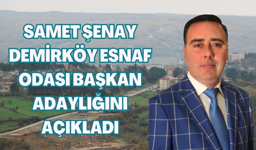 Samet Şenay Demirköy Esnaf Odası Başkan Adaylığını Açıkladı