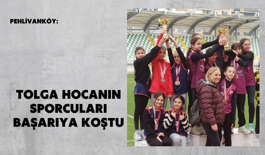 Pehlivanköy: Tolga Hocanın Sporcuları Başarıya Koştu