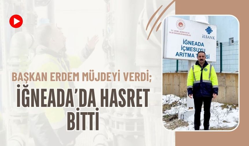Başkan Erdem Müjdeyi Verdi; İğneada’da Hasret Bitti