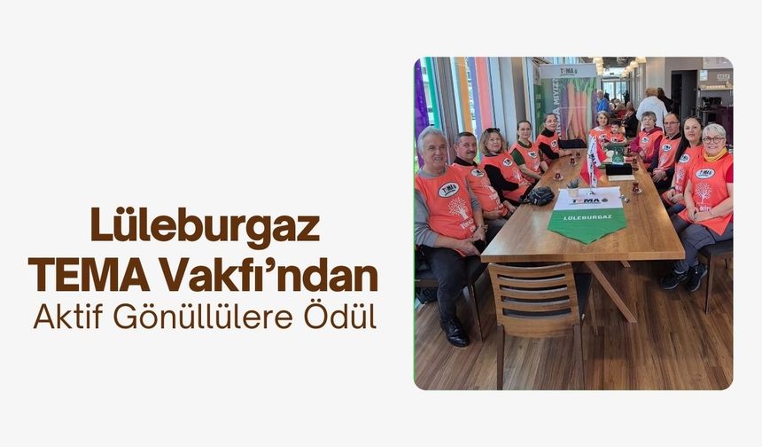 Lüleburgaz TEMA Vakfı’ndan Aktif Gönüllülere Ödül