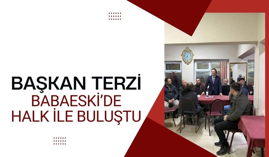 Başkan Terzi, Babaeski’de Halk İle Buluştu