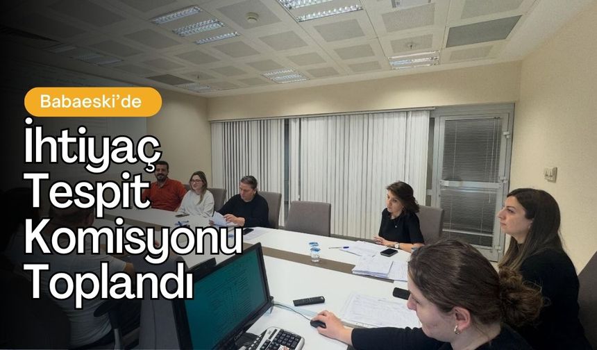 Babaeski’de İhtiyaç Tespit Komisyonu Toplandı