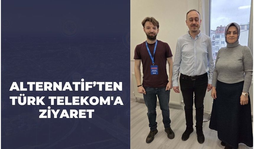 Alternatif’ten Türk Telekom'a Ziyaret
