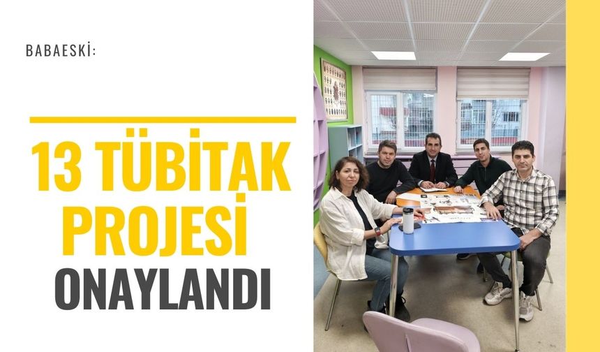 Babaeski: 13 TÜBİTAK Projesi Onaylandı
